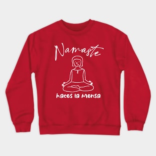 Namaste Haces La Mensa - Yoga Crewneck Sweatshirt